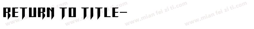 Return to Title字体转换